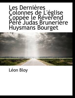 Book cover for Les Dernieres Colonnes de L'Eglise Coppee Le Reverend Pere Judas Bruneriere Huysmans Bourget