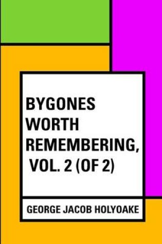 Cover of Bygones Worth Remembering, Vol. 2 (of 2)