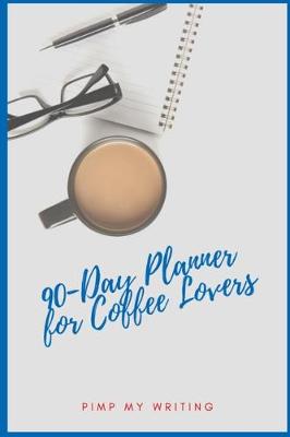 Book cover for The 90-Day Planner For Coffee Lovers