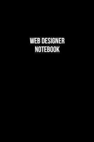 Cover of Web Designer Notebook - Web Designer Diary - Web Designer Journal - Gift for Web Designer