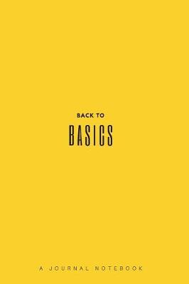 Book cover for Back to Basic a Journal Notebook (Yellow)