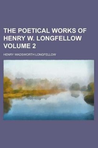 Cover of The Poetical Works of Henry W. Longfellow Volume 2