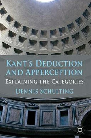 Cover of Kant's Deduction and Apperception: Explaining the Categories