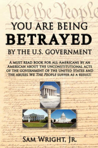 Cover of You are Being Betrayed by the U.S. Government