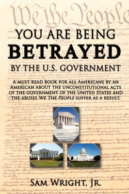 Book cover for You are Being Betrayed by the U.S. Government