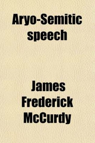 Cover of Aryo-Semitic Speech; A Study in Linguistic Archaeology