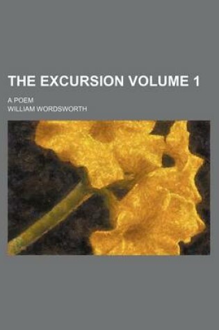Cover of The Excursion Volume 1; A Poem