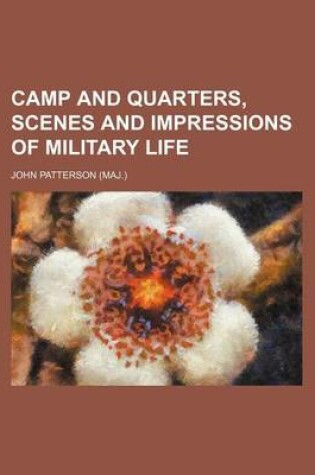 Cover of Camp and Quarters, Scenes and Impressions of Military Life