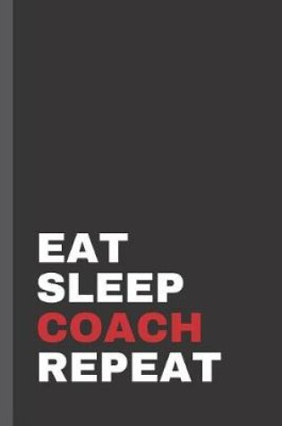 Cover of Eat Sleep Coach Repeat