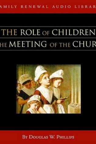 Cover of The Role of Children in the Meeting of the Church (CD)
