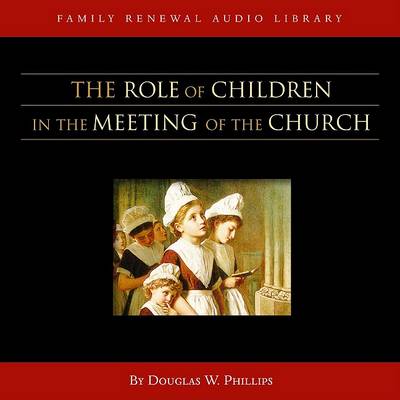 Book cover for The Role of Children in the Meeting of the Church (CD)