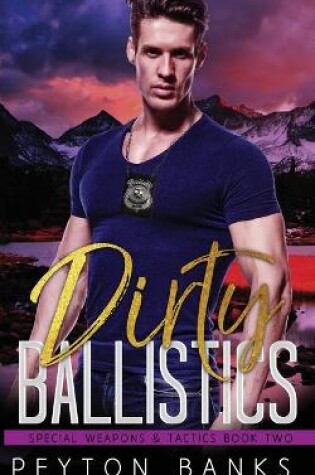 Cover of Dirty Ballistics (Special Weapons & Tactics 2)