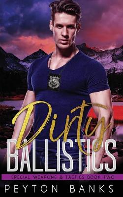 Book cover for Dirty Ballistics (Special Weapons & Tactics 2)