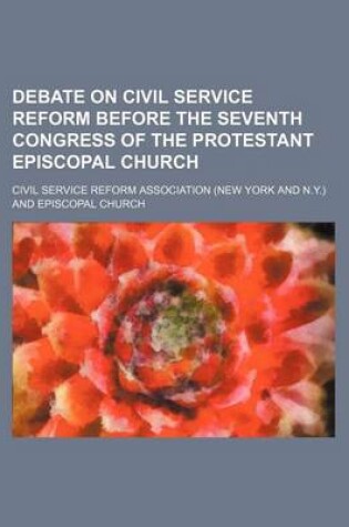 Cover of Debate on Civil Service Reform Before the Seventh Congress of the Protestant Episcopal Church