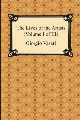 Book cover for The Lives of the Artists (Volume I of III)