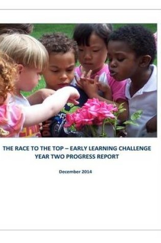 Cover of The Race to the Top- Early Learning Challenge Year Two Progress Report