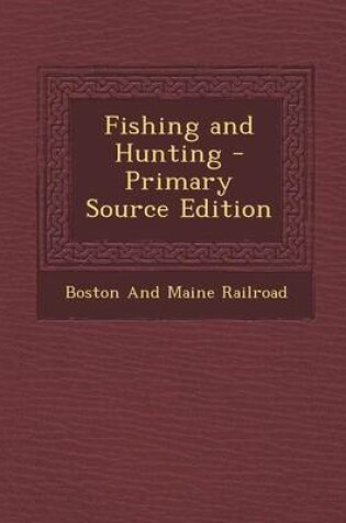 Cover of Fishing and Hunting - Primary Source Edition