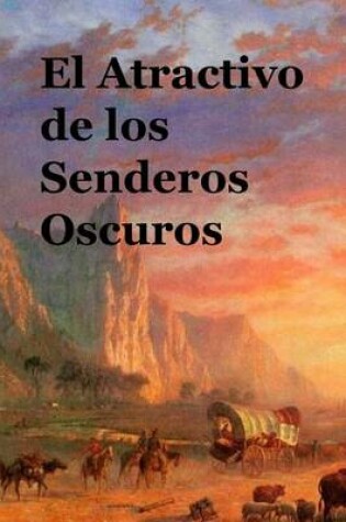 Cover of El Atractivo de Los Senderos Oscuros