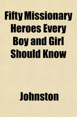 Cover of Fifty Missionary Heroes Every Boy and Girl Should Know