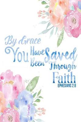 Book cover for By Grace You Have Been Saved Through Faith