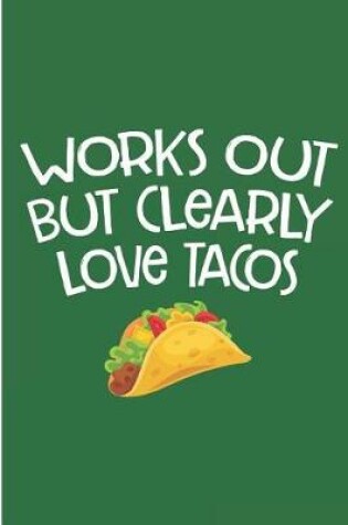Cover of Work Out But Clearly Love Tacos