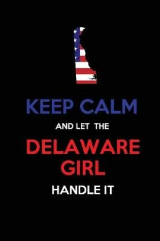 Cover of Keep Calm and Let the Delaware Girl Handle It