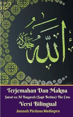 Book cover for Terjemahan Dan Makna Surat 02 Al-Baqarah (Sapi Betina) The Cow Versi Bilingual