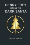 Book cover for Henry Frey versus the Dark Santa