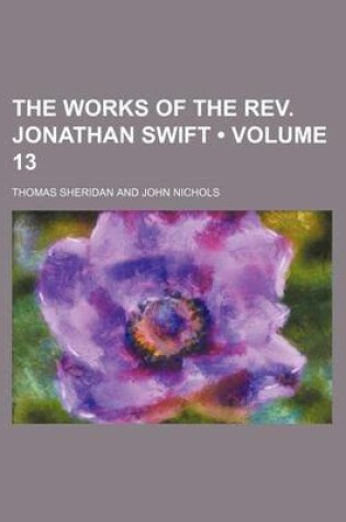 Cover of The Works of the REV. Jonathan Swift (Volume 13)