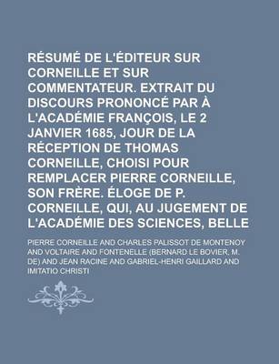 Book cover for Resume de L'Editeur Sur Corneille Et Sur Son Commentateur. Extrait Du Discours Prononce Par A L'Academie Francois, Le 2 Janvier 1685, Jour de La Reception de Thomas Corneille, Choisi Pour Remplacer Pierre Corneille, Son Frere.