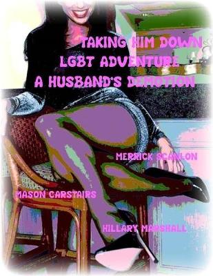 Book cover for Taking Him Down - Lgbt Adventure - A Husband's Demotion