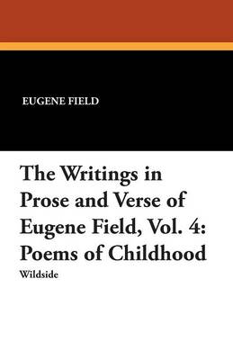 Book cover for The Writings in Prose and Verse of Eugene Field, Vol. 4