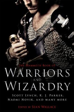 Cover of The Mammoth Book Of Warriors and Wizardry