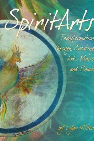 Cover of Spiritarts, Transformation Through Creating Art, Music and Dance