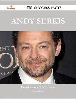 Book cover for Andy Serkis 201 Success Facts - Everything You Need to Know about Andy Serkis