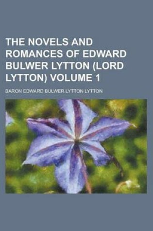 Cover of The Novels and Romances of Edward Bulwer Lytton (Lord Lytton). (Volume 1)