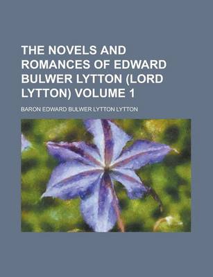 Book cover for The Novels and Romances of Edward Bulwer Lytton (Lord Lytton). (Volume 1)