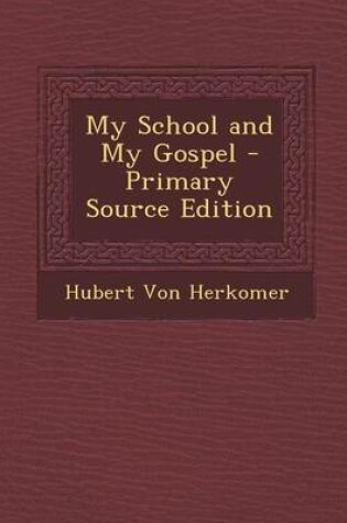 Cover of My School and My Gospel - Primary Source Edition