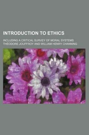 Cover of Introduction to Ethics (Volume 1-2); Including a Critical Survey of Moral Systems