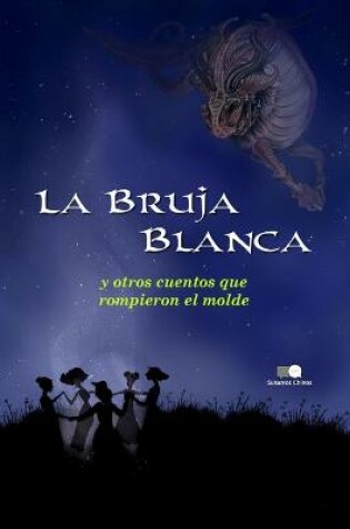 Cover of La Bruja Blanca y otros cuentos que rompieron el molde