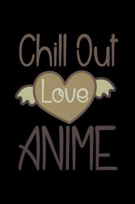 Book cover for Chill Out And Love Anime