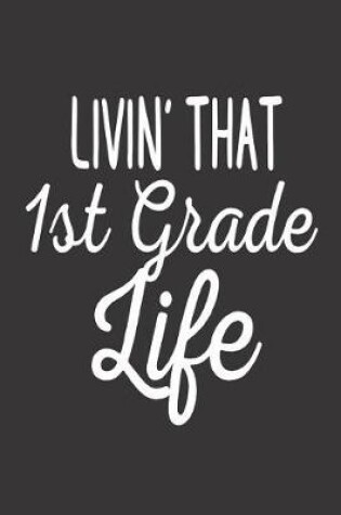 Cover of Livin' That 1st Grade Life