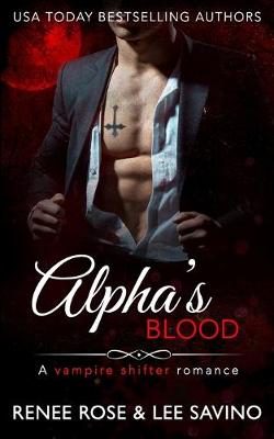 Alpha's Blood by Lee Savino, Renee Rose