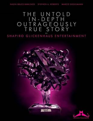 Book cover for The Untold, In-Depth, Outrageously True Story of Shapiro Glickenhaus Entertainment