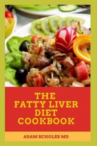 Cover of The Fatty Liver Diet Cookbook