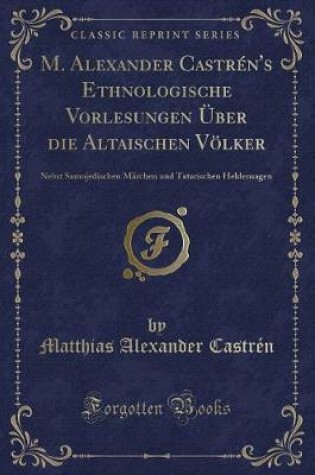 Cover of M. Alexander Castrén's Ethnologische Vorlesungen Über Die Altaischen Völker