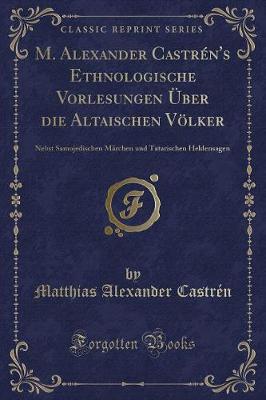 Book cover for M. Alexander Castrén's Ethnologische Vorlesungen Über Die Altaischen Völker