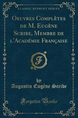 Book cover for Oeuvres Complètes de M. Eugène Scribe, Membre de l'Académie Française (Classic Reprint)