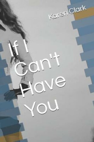 Cover of If I Can't Have You