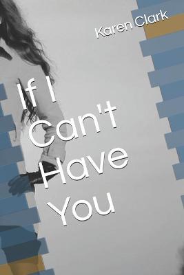 Book cover for If I Can't Have You